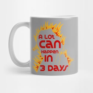 a lot can happen in 3 days Mug